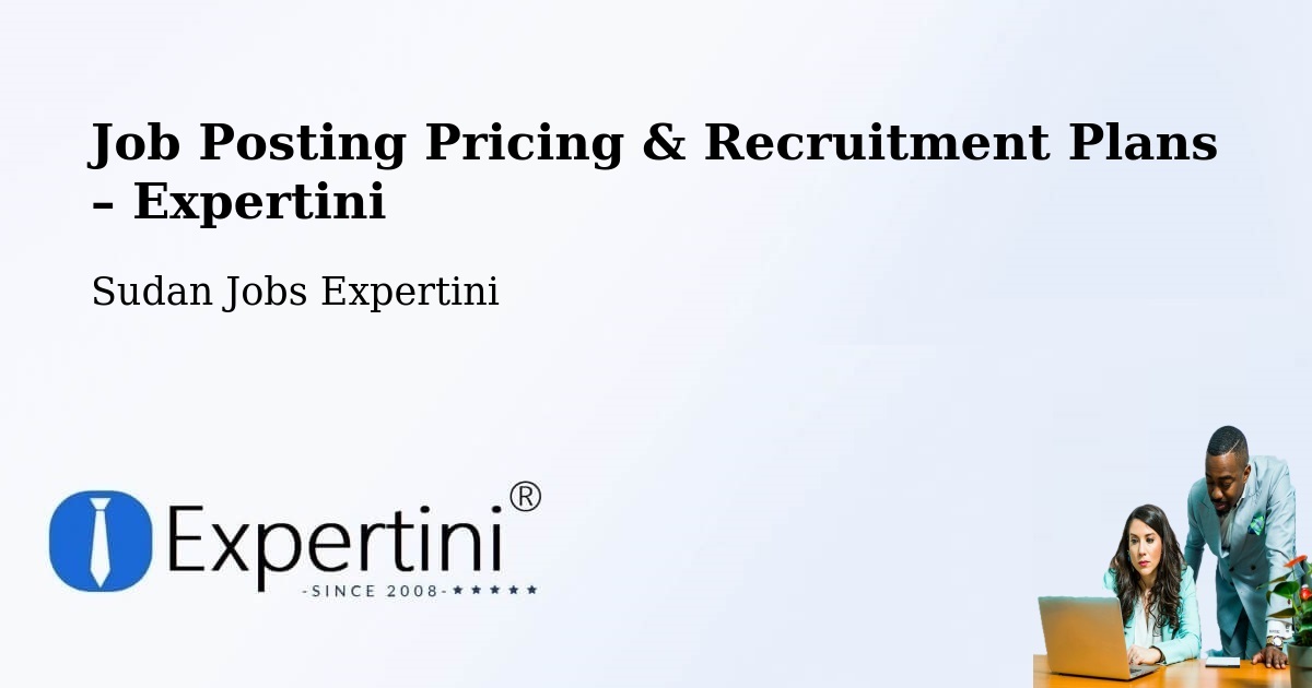 Job Posting Pricing & Recruitment Plans – Gereida - Gereida, Sudan Jobs Expertini
